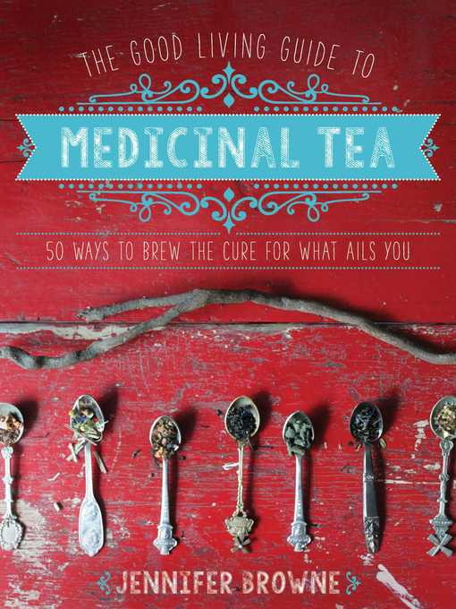 Title details for The Good Living Guide to Medicinal Tea by Jennifer Browne - Available